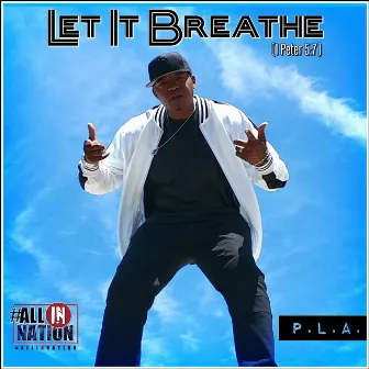 Let It Breathe by P.L.A. ~ Pastor Larry Austin