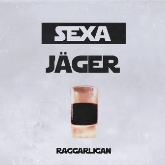 SEXA JÄGER by Raggarligan