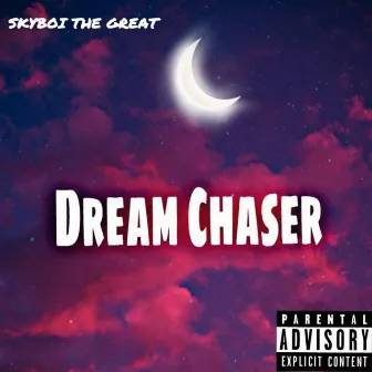 Dreams Of A Chaser by Skyboi the Great