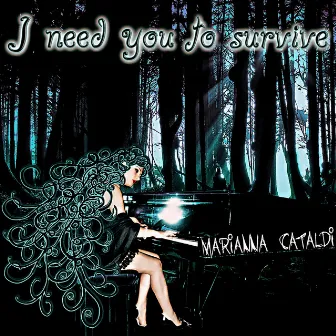 I Need You To Survive by Marianna Cataldi