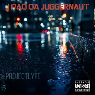 projectlyfe by J Pad da Juggernaut