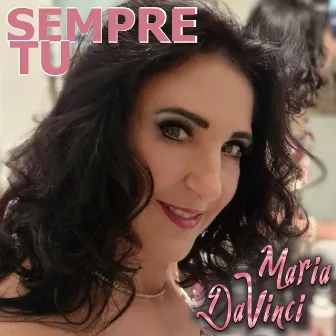 Sempre tu by Maria Da Vinci