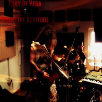 Eddy De Vega + Primitive Attitude by Eddy De Vega