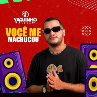 Você Me Machucou by Yaguinho Pressão