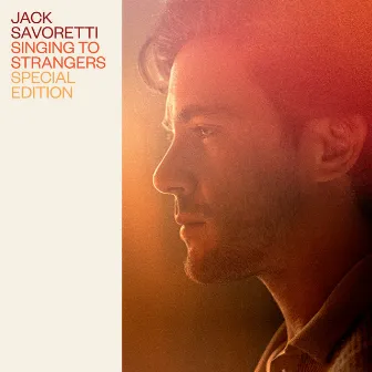 Singing to Strangers (Special Edition) by Jack Savoretti