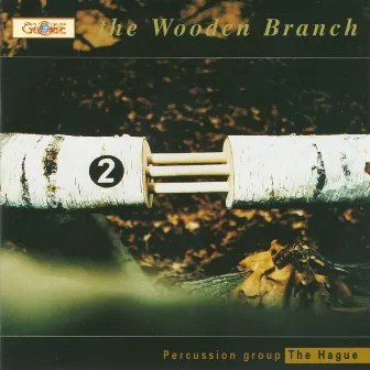 The Wooden Branch by Percussion Group The Hague