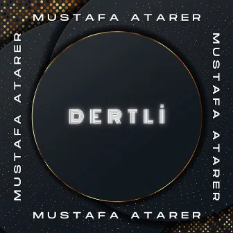 Dertli by Mustafa Atarer