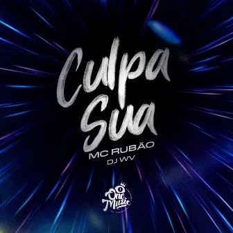 CULPA SUA by Mc Rubão