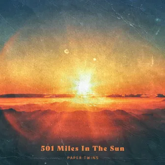 501 Miles In The Sun by Paper Twins