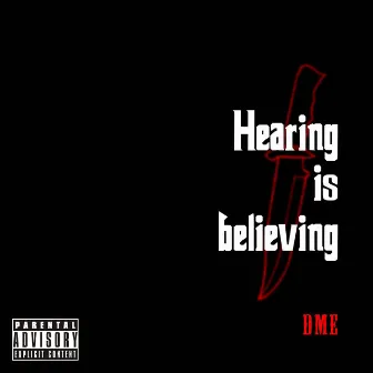 Hearing Is Believing by Dme