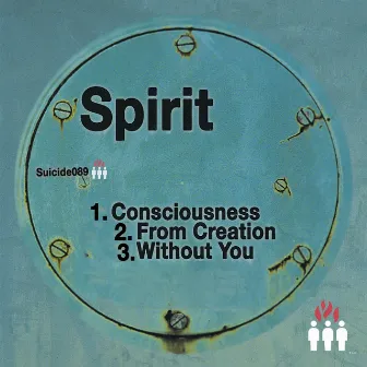 Consciousness / From Creation / Without You by Spirit