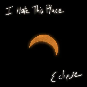 Eclipse by I Hate This Place