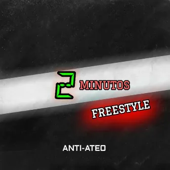 2 Minutos Freestyle by Anti-Ateo