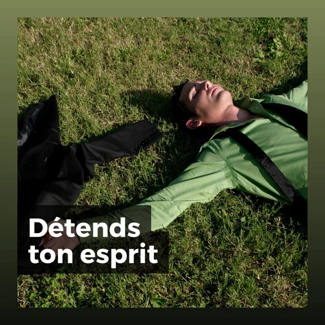 Détends ton esprit