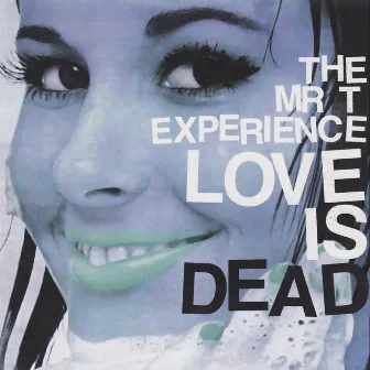 Love Is Dead by The Mr. T Experience