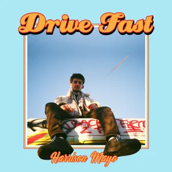 Drive Fast by Harrison Mayo