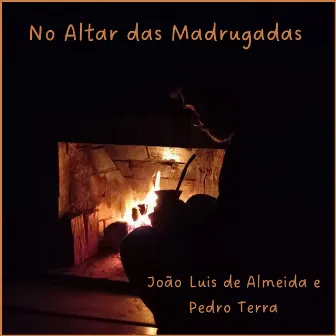 No Altar das Madrugadas by Pedro Terra