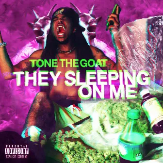 They Sleeping on Me by Tonethegoat