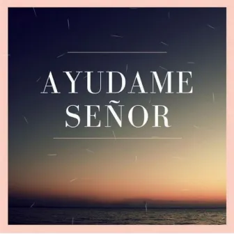 Ayudame Señor by Siul