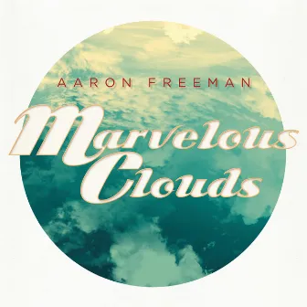 Marvelous Clouds by Aaron Freeman