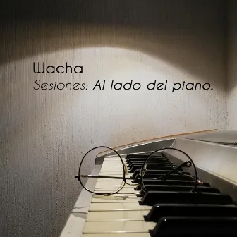 Sesiones: Al Lado del Piano by Wacha