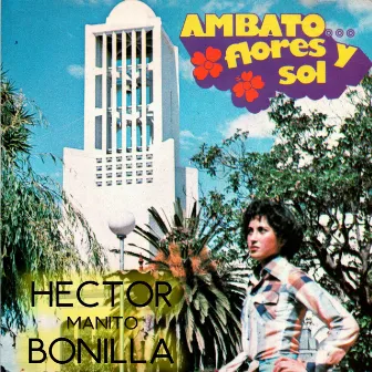 Ambato Flores y Sol by Hector Manito Bonilla