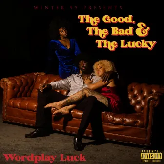 The Good, The Bad & The Lucky by Wordplay Luck