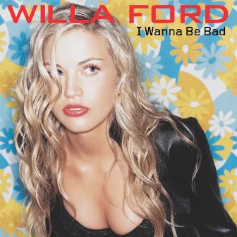 I Wanna Be Bad (85103) by Willa Ford