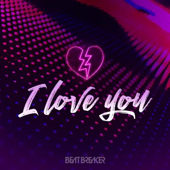 I Love You by BeatBreaker