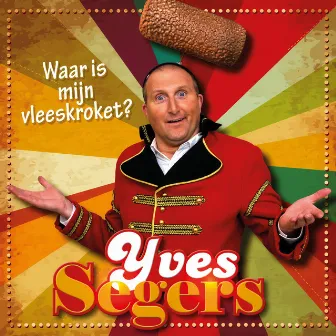 Waar Is Mijn Vleeskroket by Yves Segers