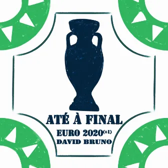 Até à Final (euro 2020+1) by David Bruno