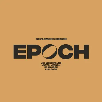 Epoch by DeYarmond Edison