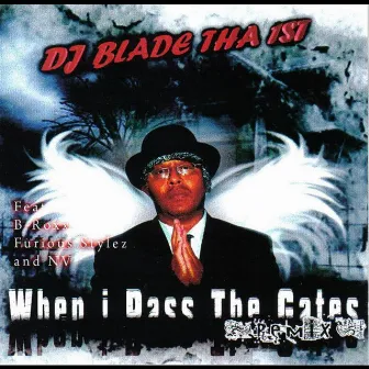 When I Pass The Gates(Remix)-The EP by DJ Blade Tha 1st