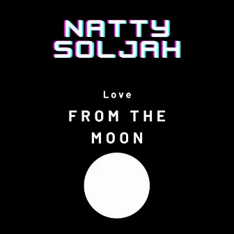 Love from the moon by Natty Soljah