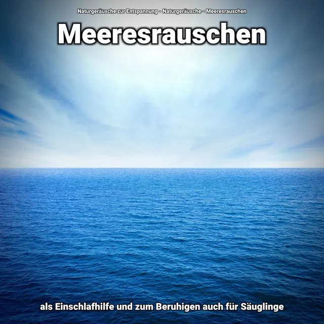 Meeresrauschen als Einschlafhilfe und zum Beruhigen auch für Säuglinge