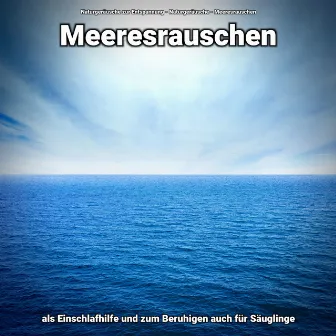 Meeresrauschen als Einschlafhilfe und zum Beruhigen auch für Säuglinge by Naturgeräusche zur Entspannung