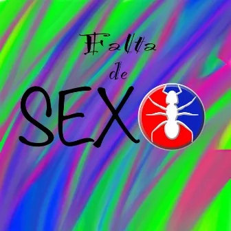 Falta De Sexo by La Hormiga Brava