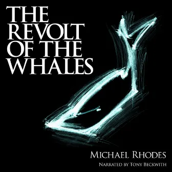 The Revolt of the Whales (Unabridged) by Michael Rhodes