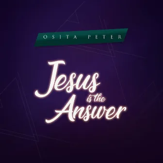 Jesus Is The Answer (Live) by Osita Peter