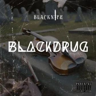 BLACKDRUG by Blacknife