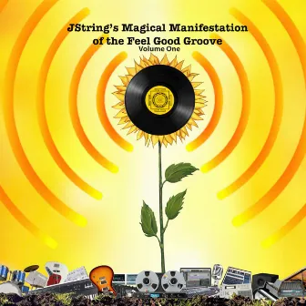 Jstring's Magical Manifestation of the Feel Good Groove, Vol. 1 by JSTRING