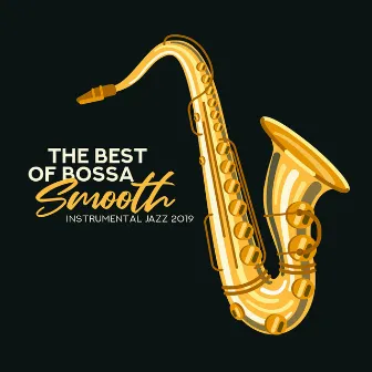 The Best of Bossa Smooth Instrumental Jazz 2019 by The Jazz Messengers