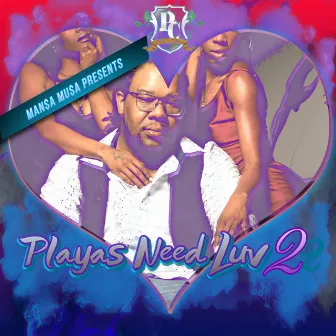 Playas Need Luv2 by MAN$A MU$A