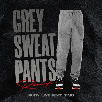 Grey Sweat Pants (Remix) by Rudy Live