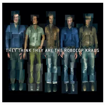 They Think They Are The Robocop Kraus by The Robocop Kraus