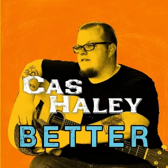 Better by Cas Haley