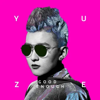 Good Enough by YUZE