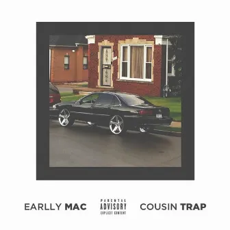 Cousin Trap by Earlly Mac