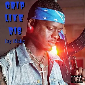 Crip Like Dis by Jay Blakc