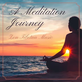 A Meditation Journey - Zen Tibetan Music by Meditation Tribe